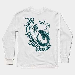 Respect Our Oceans! Long Sleeve T-Shirt